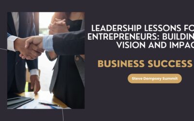 Leadership Lessons for Entrepreneurs: Building Vision and Impact